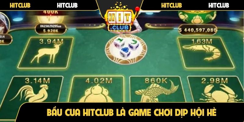 Bầu cua Hitclub là game chơi dịp hội hè