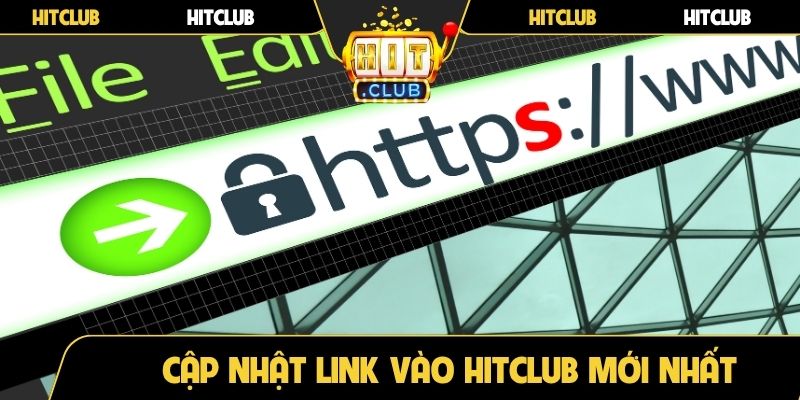 Cập nhật link vào Hitclub mới nhất