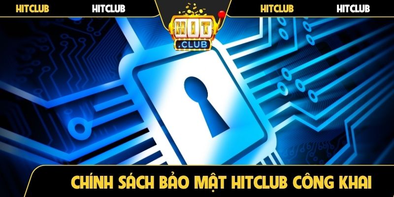 Chính sách bảo mật Hitclub được công khai