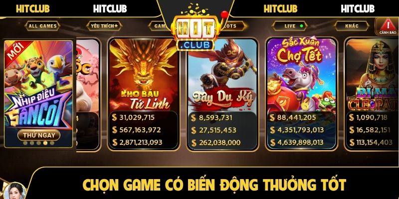 Chọn game có biến động thưởng tốt