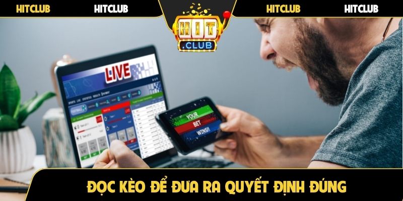 Đọc kèo để đưa ra quyết định đúng