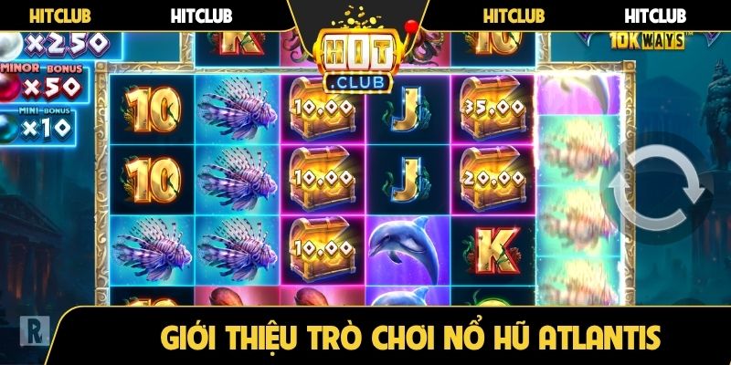Giới thiệu trò chơi nổ hũ Atlantis