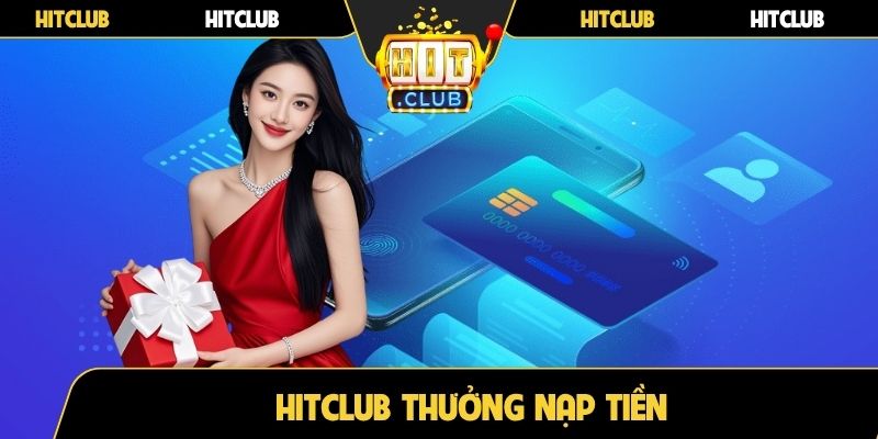 Hitclub thưởng nạp tiền