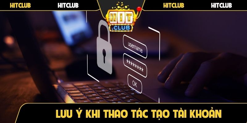Lưu ý khi thao tác tạo tài khoản