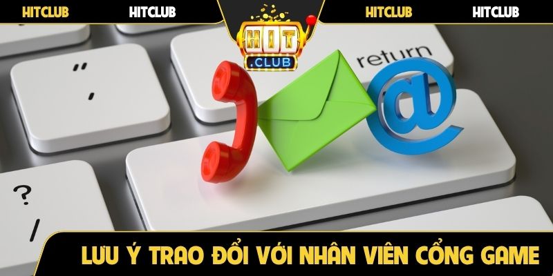Lưu ý khi trao đổi với nhân viên cổng game