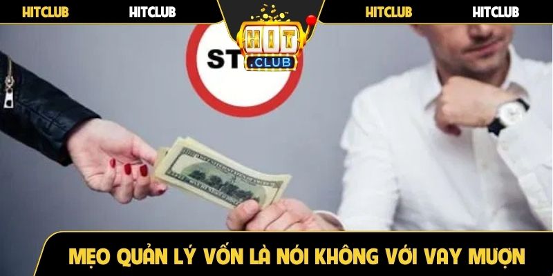 Mẹo quản lý vốn là nói không với vay mượn