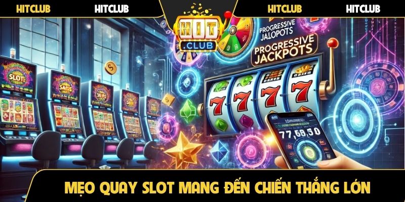 Mẹo quay slot mang đến chiến thắng lớn