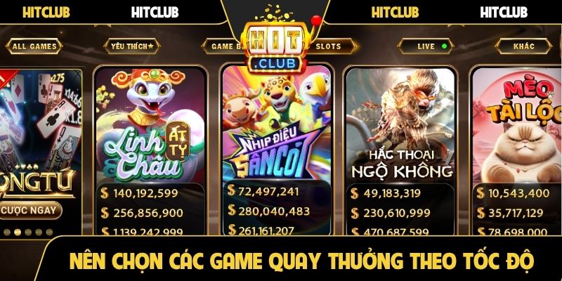 Nên chọn các game quay thưởng theo tốc độ