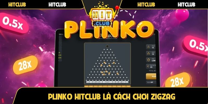 Plinko Hitclub là cách chơi zigzag