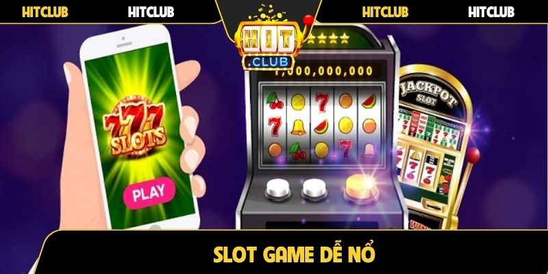 Slot game dễ nổ