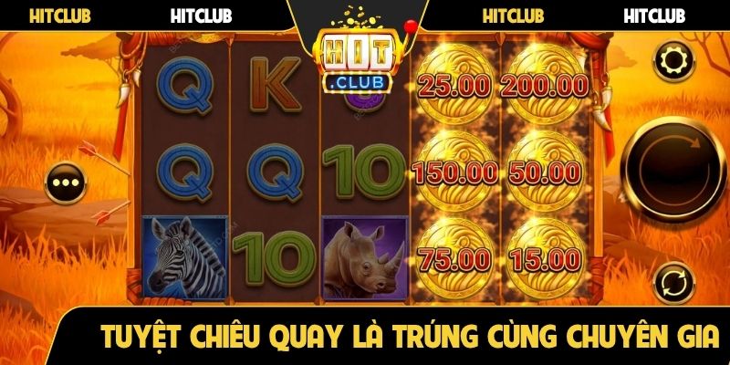 Tuyệt chiêu quay là trúng cùng chuyên gia